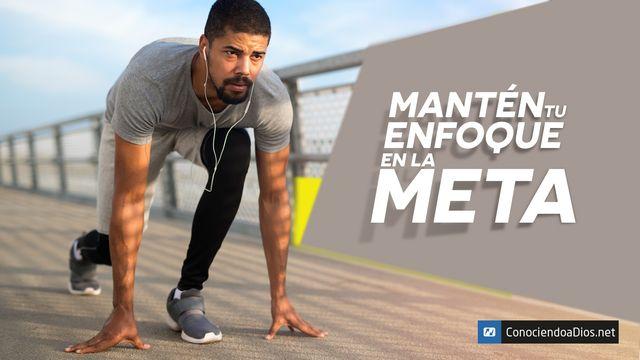 Mantén Tu Enfoque en La Meta