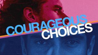 Courageous Choices Part 4 1 Timothy 1:17 English Standard Version 2016
