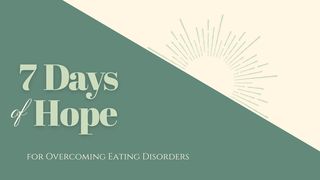 7 Days of Hope for Overcoming Eating Disorders Proverbs 23:21 New Living Translation