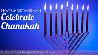 How Christians Can Celebrate Chanukah Psalms 34:11-14 New King James Version