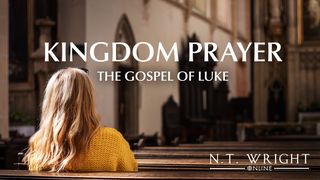 Kingdom Prayer: The Gospel of Luke With N.T. Wright  The Books of the Bible NT