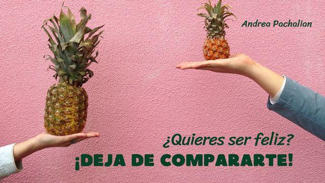¿Quieres ser feliz? ¡Deja de compararte!