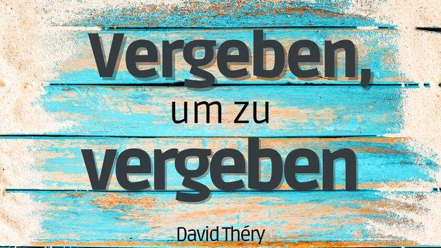Vergeben, um zu vergeben
