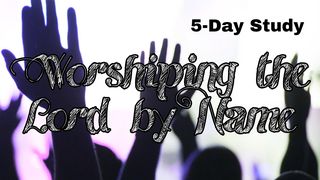Worshiping the Lord by Name Genesis 4:26 American Standard Version