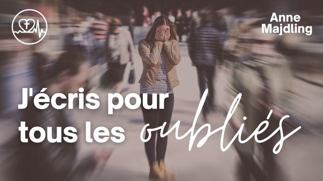 J'écris Pour Tous Les Oubliés