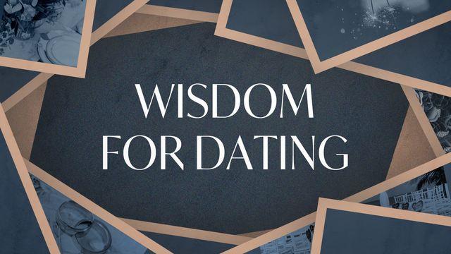 Wisdom for Dating
