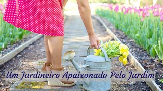 Um Jardineiro Apaixonado Pelo Jardim João 10:29 Nova Bíblia Viva Português