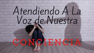 Atendiendo a La Voz De Nuestra Conciencia 1 Pedro 5:8-9 Nueva Versión Internacional - Español