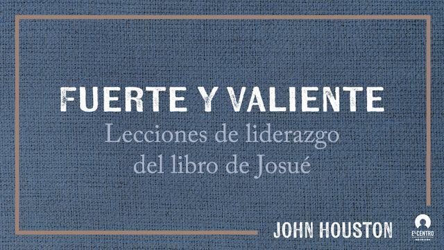 Fuerte Y Valiente: Lecciones De Liderazgo Del Libro De Josué