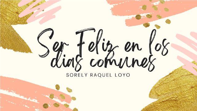 Aprender a Ser Feliz en Los Días Comunes