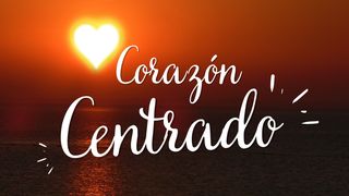 Corazón Centrado Proverbios 4:25-27 Nueva Versión Internacional - Español