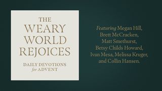 The Weary World Rejoices: Daily Devotions for Advent Isaiah 35:8-10 The Message
