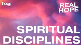 Real Hope: Spiritual Disciplines 1 Thessalonians 1:4-7 New Living Translation