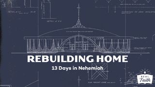 Rebuilding Home: 13 Days in Nehemiah Nehemiah 5:14-16 The Message