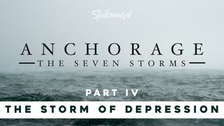Anchorage: The Storm of Depression | Part 4 of 8 Exodus 15:3 New International Version