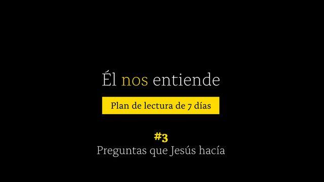 Él nos entiende: #3 Preguntas Que Jesús Hacía