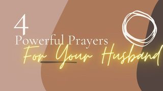 4 Powerful Prayers for Your Husband 1 Peter 3:8-17 Amplified Bible