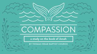 Compassion: A Study in Jonah Jonah 1:4-6 English Standard Version 2016