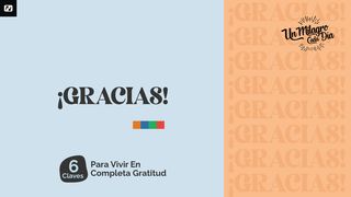 ¡Gracias! 6 Claves Para Vivir en Completa Gratitud Efesios 5:18 Nueva Versión Internacional - Español
