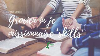 Groeien in je missionaire 'skills' Lukas 6:31-34 Herziene Statenvertaling