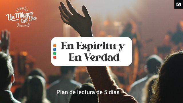 ¡En Espíritu Y En Verdad!