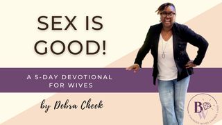 Sex Is Good a 5-Day Devotional for Wives by Debra Cheek I Corinthians 7:3 New King James Version