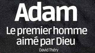 Adam :Le Premier Homme Aimé Par Dieu Genèse 2:19 Bible Darby en français