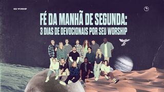 Fé da Manhã de Segunda: 3 dias de devocionais por SEU Worship Salmos 1:2-3 Nova Versão Internacional - Português
