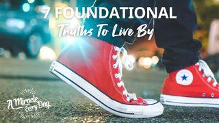 7 Foundational Truths to Live By Psalms 18:28-29 The Message