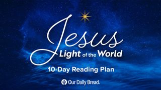 Our Daily Bread: Jesus Light of the World Isaías 60:1 Biblia Reina Valera 1995