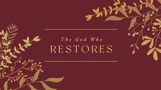 The God Who Restores - Advent Luke 21:34-36 The Message