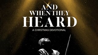 And When They Heard — A Christmas Devotional Luke 1:9 New International Version