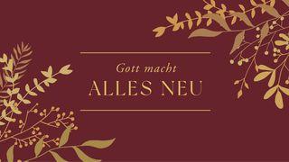 Gott macht alles neu Lukas 1:38 Neue Genfer Übersetzung