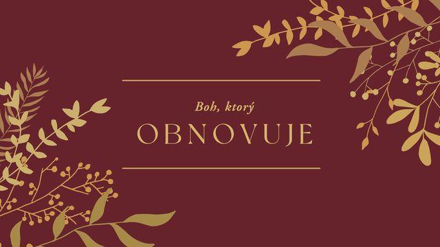 Boh, ktorý obnovuje