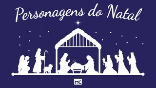 Personagens do Natal Mateus 2:12-23 Nova Tradução na Linguagem de Hoje