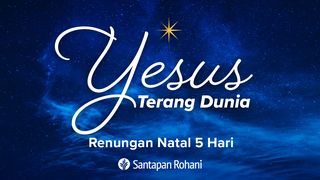 Yesus Terang Dunia Yohanes 1:17 Alkitab dalam Bahasa Indonesia Masa Kini