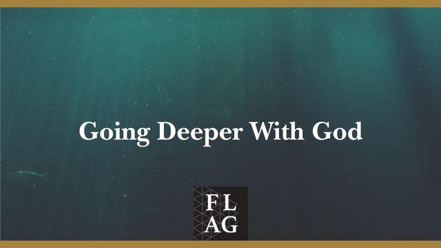 Going Deeper With God