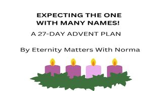 Expecting the One With Many Names Isaiah 42:1-3 New International Version