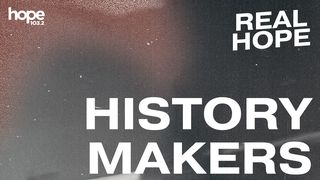 Real Hope: History Makers Hebrews 11:33-34 New International Version
