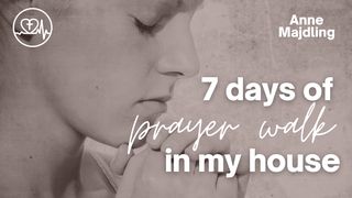 7 Days of Prayer Walk in My House Psalms 22:3-5 The Message
