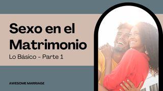 Sexo en El Matrimonio: Lo Básico - Parte 1 Marcos 10:9 Nueva Versión Internacional - Español