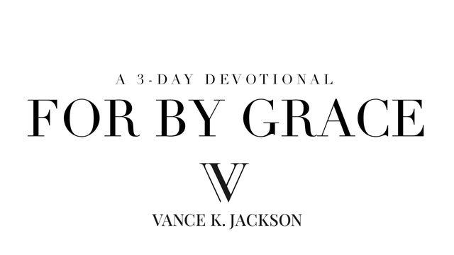 For by Grace