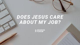 Does God Care What Job I Have? I Timothy 6:1-10 New King James Version