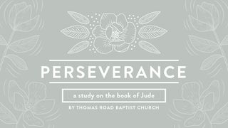 Perseverance: A Study in Jude Jude 1:21 Parole de Vie 2017