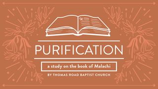 Purification: A Study in Malachi Malachi 3:3 New Living Translation