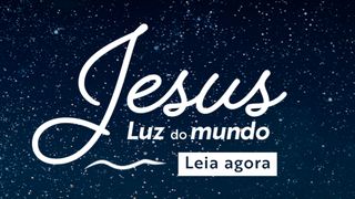 Jesus, Luz Do Mundo Gênesis 1:3 Nova Versão Internacional - Português