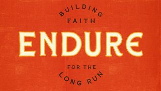 Endure: Building Faith for the Long Run Proverbs 6:6 New King James Version