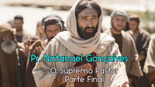 O Supremo Pastor - Parte Final. João 14:3 Nova Versão Internacional - Português