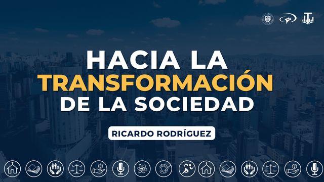 Hacia La Transformación De La Sociedad