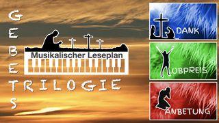 Kraftvoll beten mit DaLobAn (Dank-Lobpreis-Anbetung) Apostelgeschichte 16:25-26 Die Bibel (Schlachter 2000)